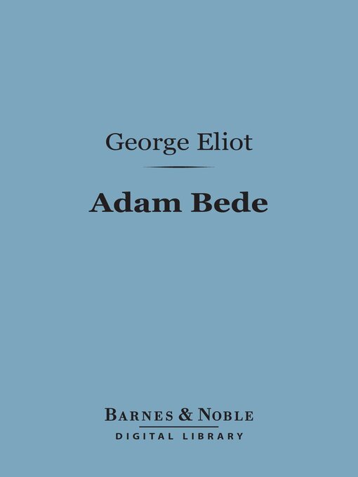 Title details for Adam Bede (Barnes & Noble Digital Library) by George Eliot - Available